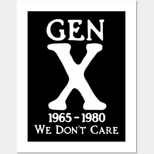 Gen X 1965 - 1980 We Don't Care Posters and Art